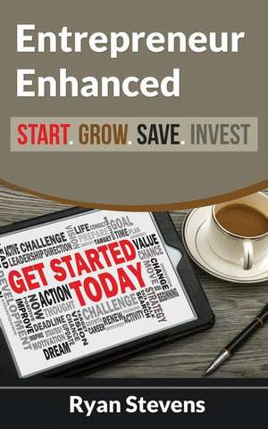 Entrepreneur Enhanced - Start.Grow.Save.Invest de Ryan Stevens