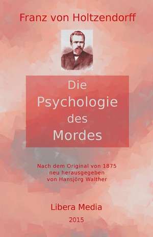 Die Psychologie Des Mordes de Franz Von Holtzendorff