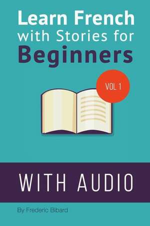 Learn French with Stories for Beginners de Frederic Bibard