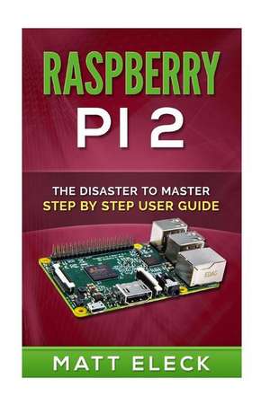 Raspberry Pi 2 de Matt Eleck