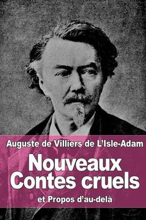 Nouveaux Contes Cruels de Auguste De Villiers De L'Isle-Adam