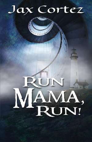 Run Mama, Run! de Jax Cortez