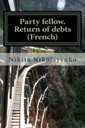 Party Fellow. Return of Debts (French) de Nikita Alfredovich Nikolayenko