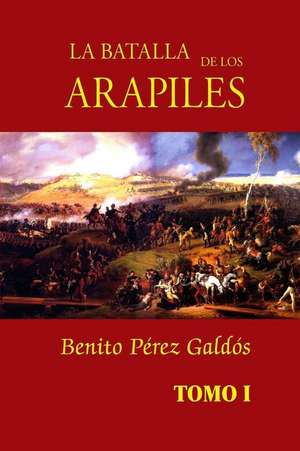 La Batalla de Los Arapiles (Tomo 1) de Benito Perez Galdos