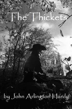 The Thickets de John Arlington Hardy