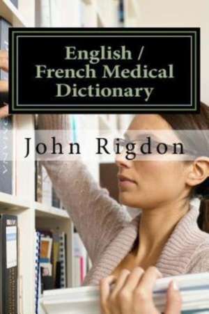 English / French Medical Dictionary de John C. Rigdon