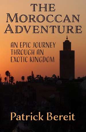 The Moroccan Adventure de Patrick Bereit