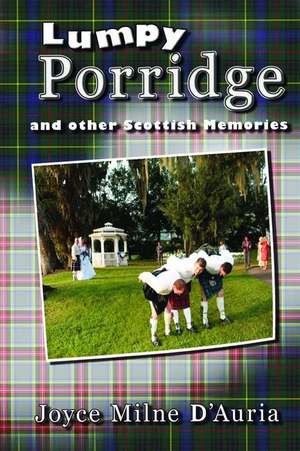 Lumpy Porridge and Other Scottish Memories de Joyce Milne D'Auria