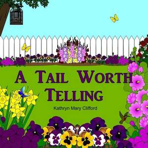 A Tail Worth Telling de Kathryn Mary Clifford