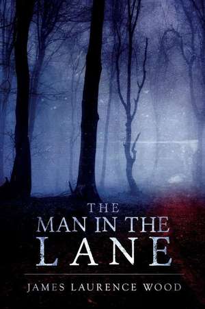 The Man in the Lane de James Laurence Wood