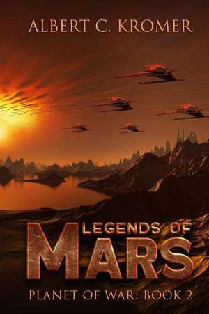 Legends of Mars de Albert C. Kromer