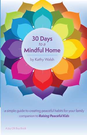 30 Days to a Mindful Home de Ms Kathy Walsh