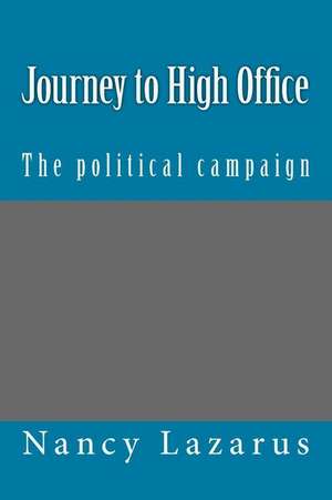 Journey to High Office de Nancy Lazarus