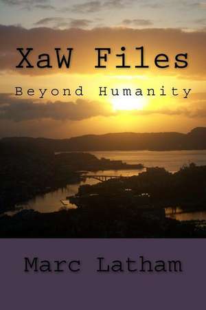 Xaw Files de Dr Marc Lynton Latham Phd