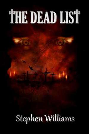 The Dead List (a Paranormal Serial Killer Dark Fantasy Horror Thriller Combining Mystery and Suspense) de Stephen Williams