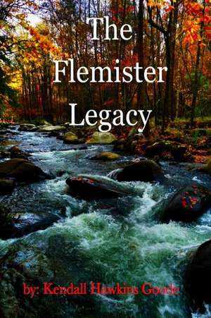 The Flemister Legacy de MR Kendall Hawkins Goode