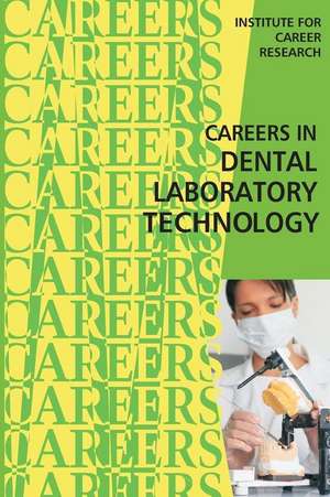 Careers in Dental Laboratory Technology de Institute for Career Research