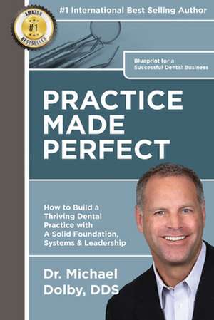 Practice Made Perfect de Dr Michael Dolby Dds