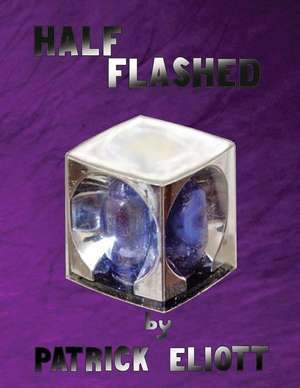 Half Flashed de Patrick Elliott