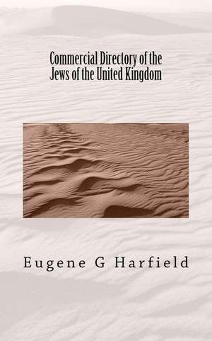 Commercial Directory of the Jews of the United Kingdom de Eugene G. Harfield