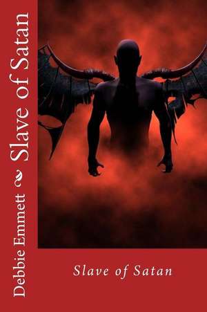 Slave of Satan de Mrs Debbie Joy Emmett Pastor