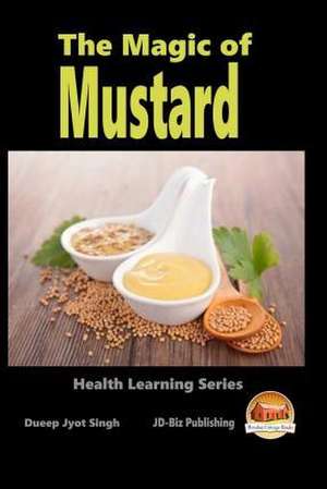 The Magic of Mustard de Dueep Jyot Singh