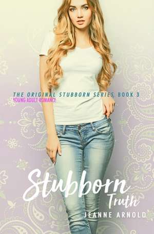 Stubborn Truth de Jeanne Arnold