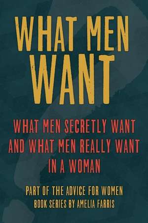 What Men Want de Amelia Farris