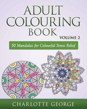 Adult Colouring Book - Volume 2 de Charlotte George