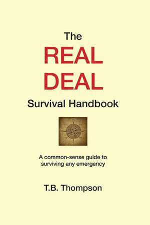 The Real Deal Survival Handbook de T. B. Thompson