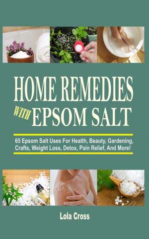 Home Remedies with Epsom Salt de Lola Cross