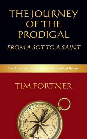 The Journey of the Prodigal de Tim Fortner