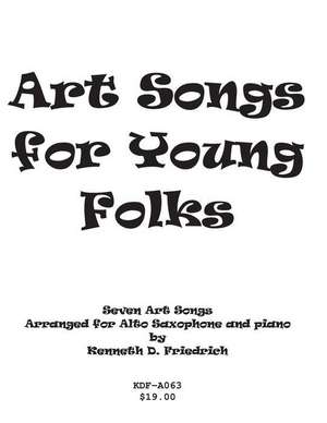 Art Songs for Young Folks - Alto Saxophone and Piano de Kenneth Friedrich