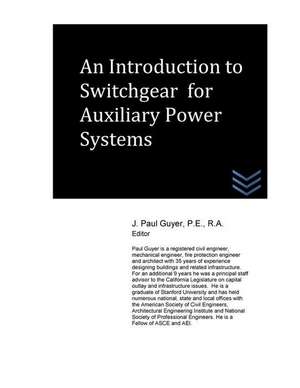 An Introduction to Switchgear for Auxiliary Power Systems de J. Paul Guyer