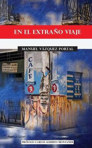 En El Extrano Viaje de Manuel Vazquez Portal