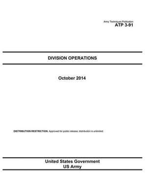 Army Techniques Publication Atp 3-91 Division Operations October 2014 de United States Government Us Army