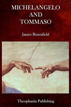 Michelangelo and Tommaso de James Rosenfield