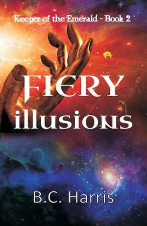 Fiery Illusions de B. C. Harris