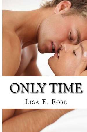 Only Time de Lisa E. Rose