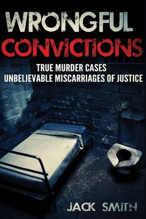 Wrongful Convictions de Jack Smith