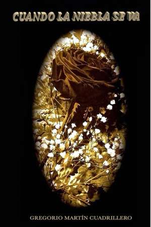Cuando La Niebla Se Va de Gregorio Martin Cuadrillero