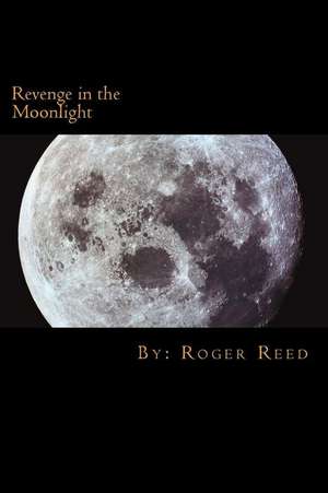 Revenge in the Moonlight de Roger Reed