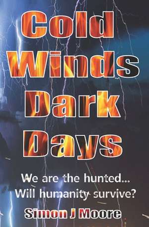 Cold Winds Dark Days de Moore, Simon J.