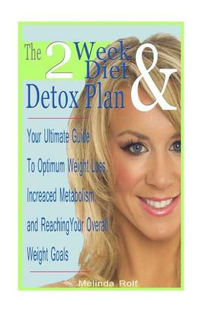 The 2 Week Diet and Detox Plan de Melinda Rolf