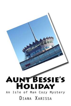 Aunt Bessie's Holiday de Diana Xarissa