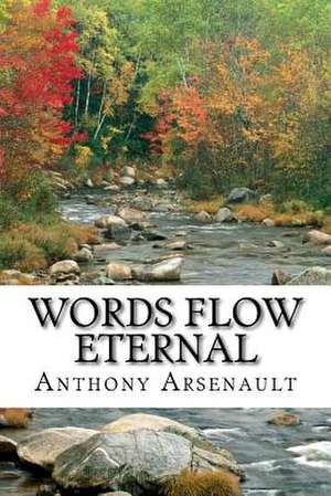 Words Flow Eternal de Anthony Arsenault Arsenault