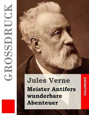 Meister Antifers Wunderbare Abenteuer (Grossdruck) de Jules Verne