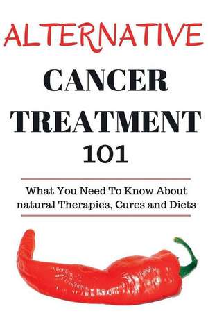 Alternative Cancer Treatment 101 de Craig Donovan