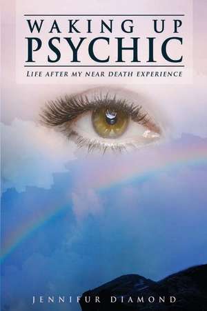 Waking Up Psychic de Jennifer Diamond