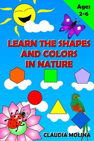 Learn the Shapes and Colors in Nature de Claudia Molina